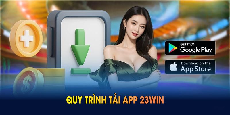 Quy trình tải app 23WIN gọn gàng cho game thủ mới