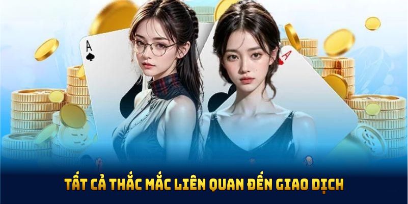 Giải đáp tất cả thắc mắc liên quan đến giao dịch rút thưởng 