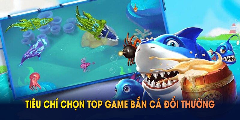 Tiêu chí chọn game bắn cá đổi thưởng chuẩn xác tại 23WIN
